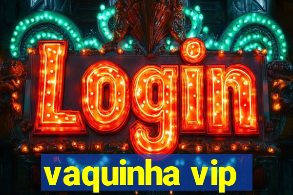 vaquinha vip